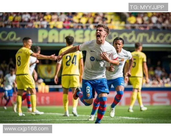 巴塞罗那与比利亚雷亚尔精彩对决直播全程回顾与分析 巴塞罗那与比利亚雷亚尔精彩对决直播全程回顾与分析